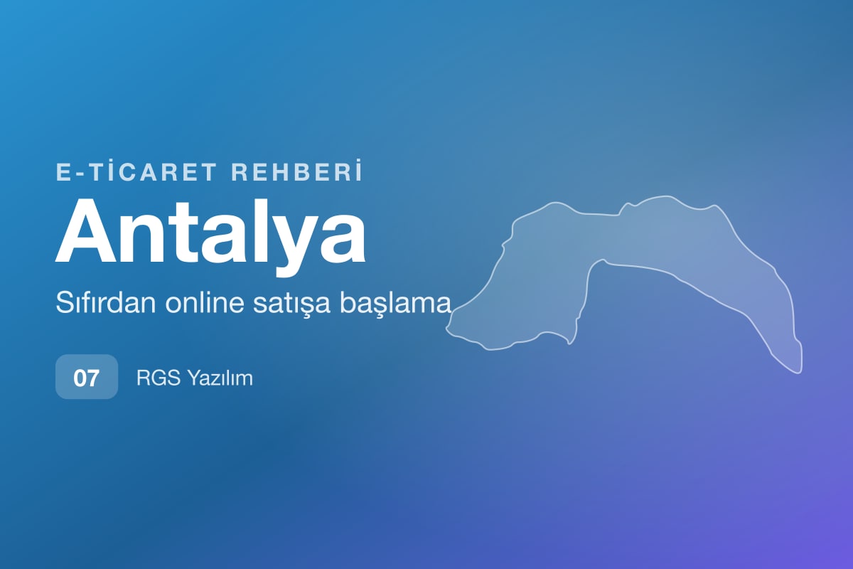 Antalya E-Ticaret Rehberi: Sezonluk Satış