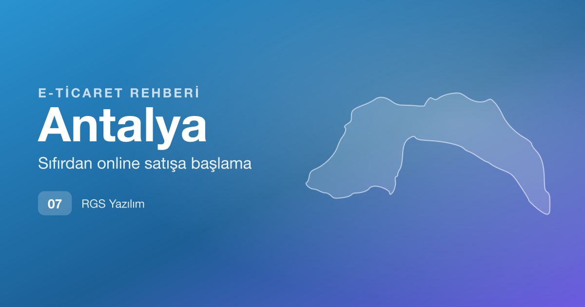 Antalya E-Ticaret Rehberi: Sezonluk Satış