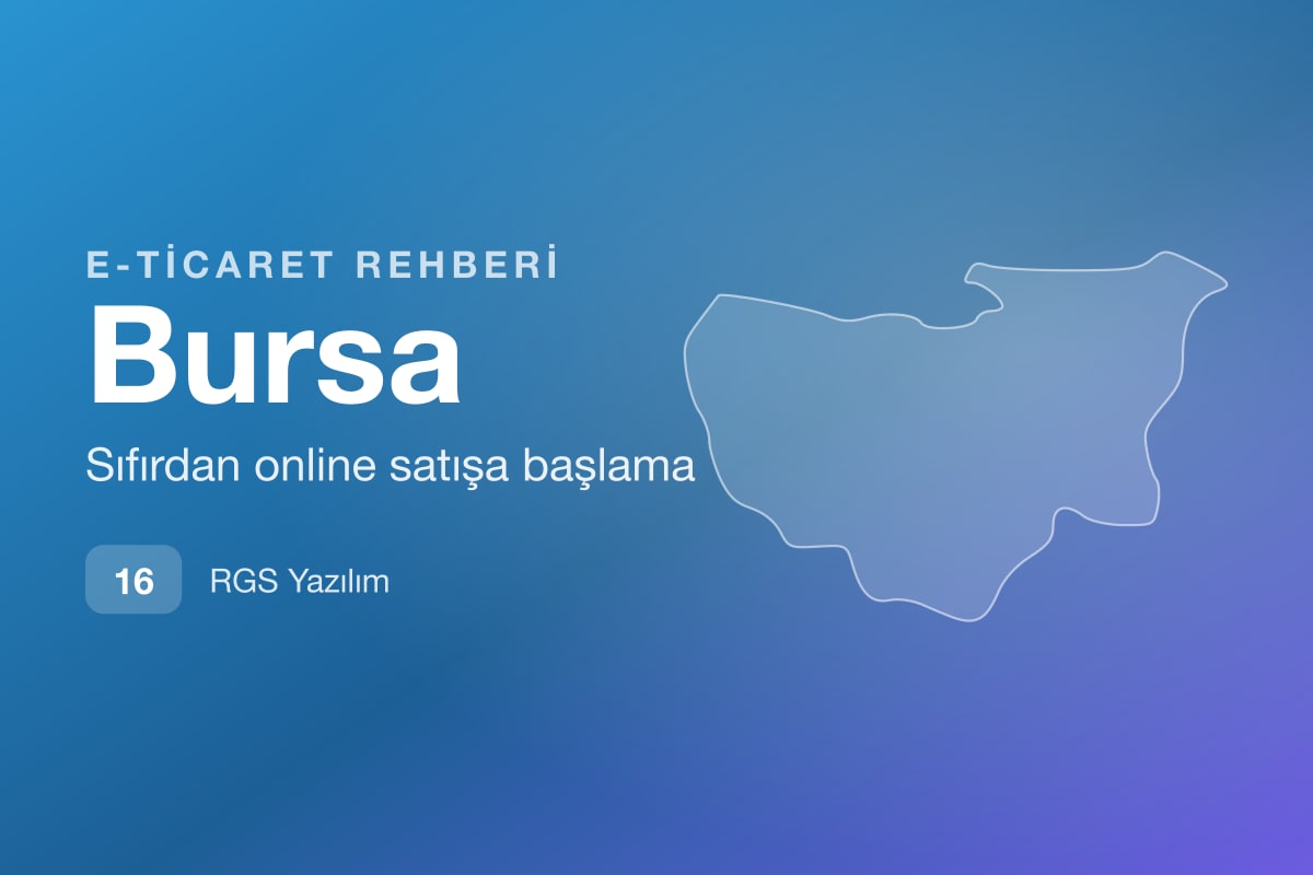 Bursa E-Ticaret Rehberi: Bayi ve Toptan Satış