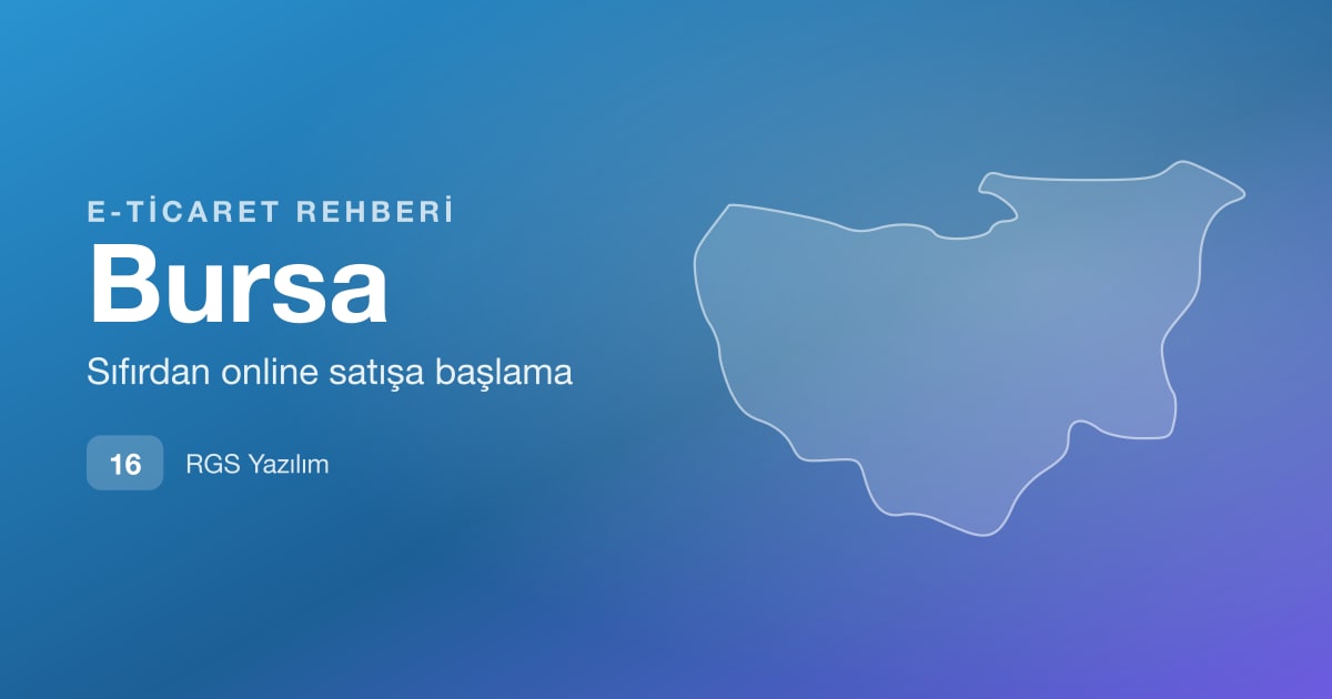 Bursa E-Ticaret Rehberi: Bayi ve Toptan Satış