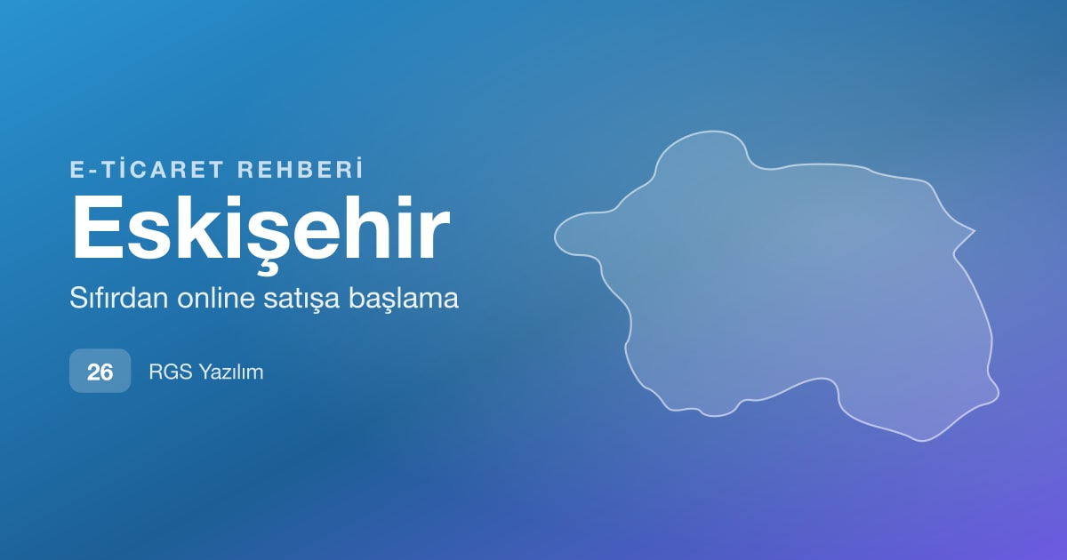 Eskişehir E-Ticaret Rehberi: Az Bütçeyle Başlama