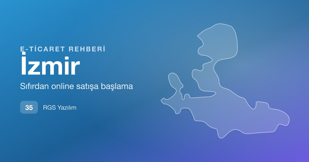 İzmir E-Ticaret Rehberi: E-İhracata Hazırlık