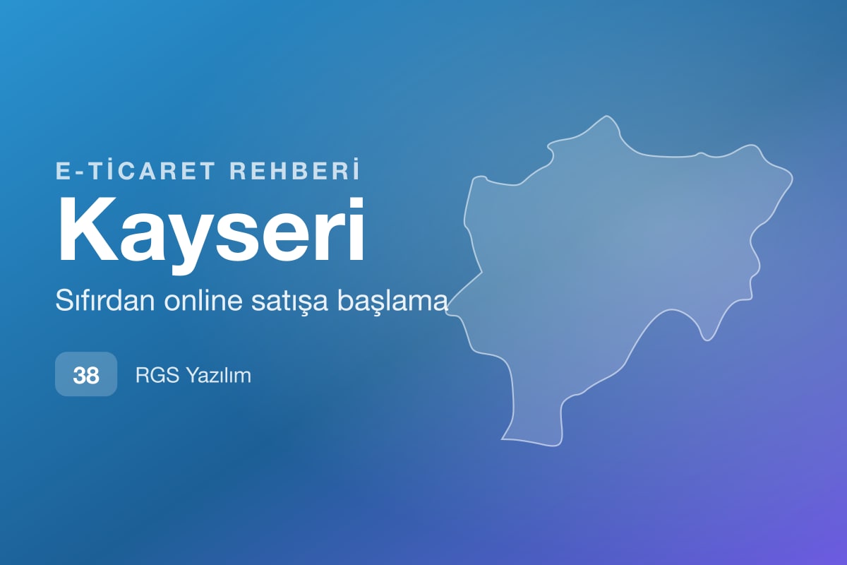 Kayseri E-Ticaret Rehberi: Hacimli Ürün Satmak