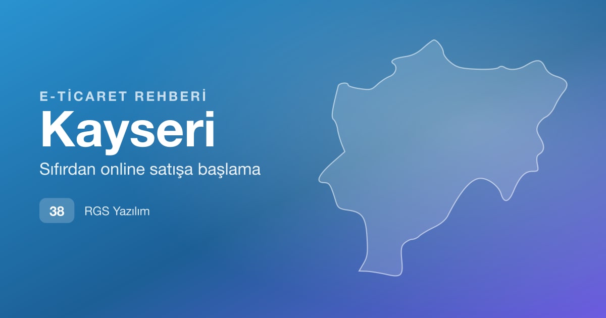 Kayseri E-Ticaret Rehberi: Hacimli Ürün Satmak