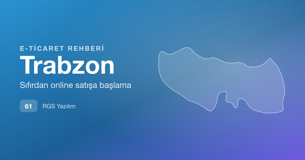 Trabzon E-Ticaret Rehberi: Yöresel Ürün Satışı